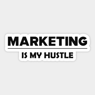 Marketing is my hustle Sticker